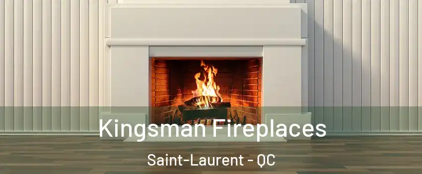  Kingsman Fireplaces Saint-Laurent - QC