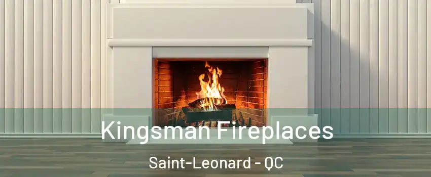  Kingsman Fireplaces Saint-Leonard - QC