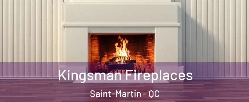  Kingsman Fireplaces Saint-Martin - QC