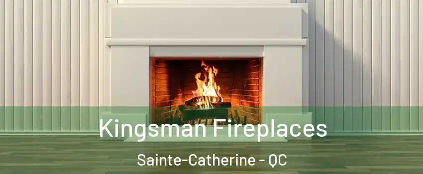  Kingsman Fireplaces Sainte-Catherine - QC