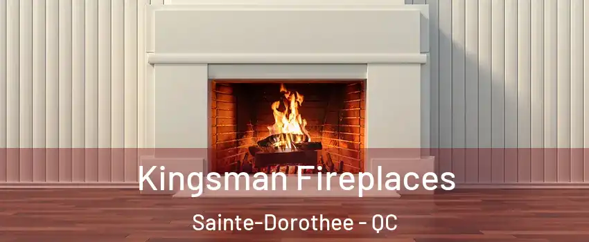  Kingsman Fireplaces Sainte-Dorothee - QC