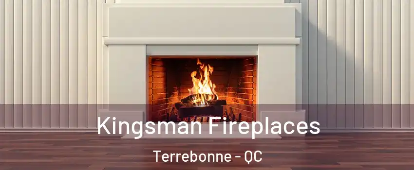 Kingsman Fireplaces Terrebonne - QC