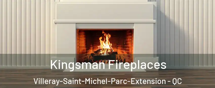  Kingsman Fireplaces Villeray-Saint-Michel-Parc-Extension - QC