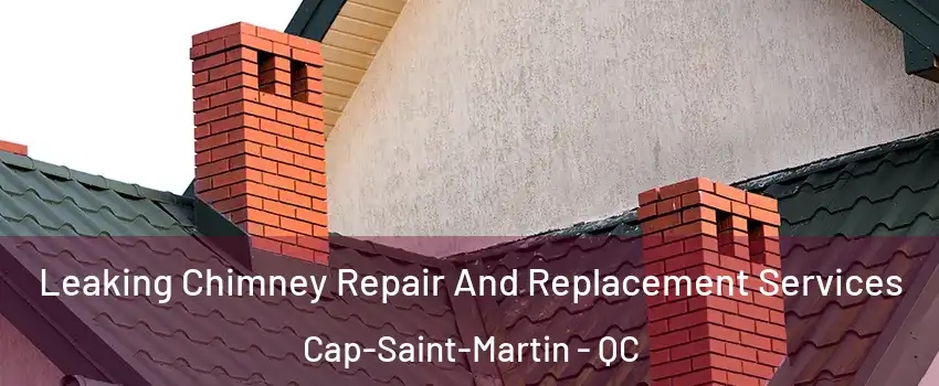  Leaking Chimney Repair And Replacement Services Cap-Saint-Martin - QC