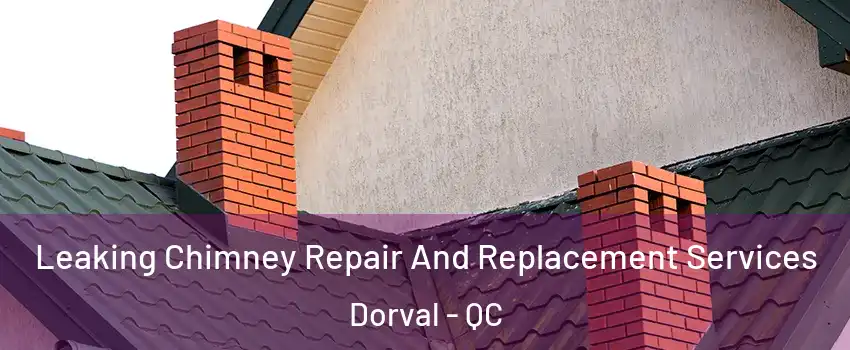  Leaking Chimney Repair And Replacement Services Dorval - QC