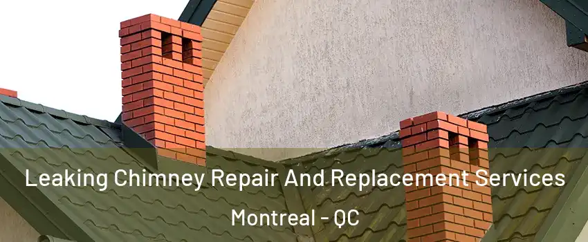  Leaking Chimney Repair And Replacement Services Montreal - QC