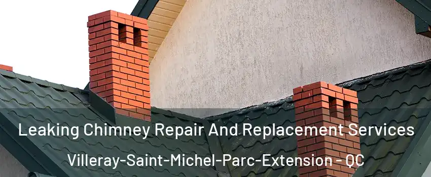  Leaking Chimney Repair And Replacement Services Villeray-Saint-Michel-Parc-Extension - QC