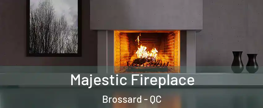  Majestic Fireplace Brossard - QC
