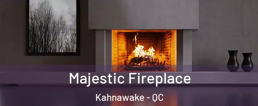  Majestic Fireplace Kahnawake - QC