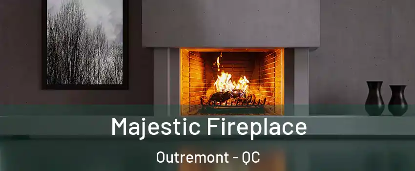  Majestic Fireplace Outremont - QC