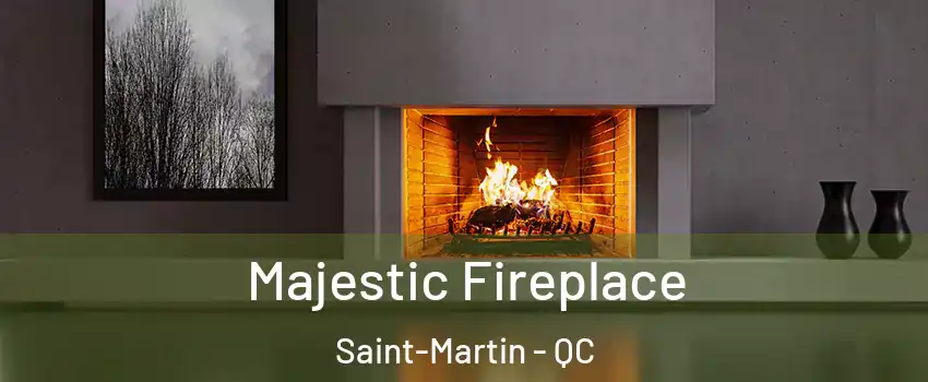  Majestic Fireplace Saint-Martin - QC