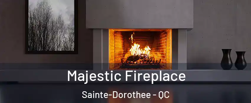  Majestic Fireplace Sainte-Dorothee - QC