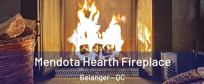  Mendota Hearth Fireplace Belanger - QC