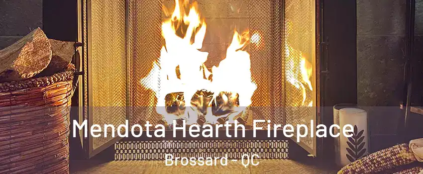  Mendota Hearth Fireplace Brossard - QC