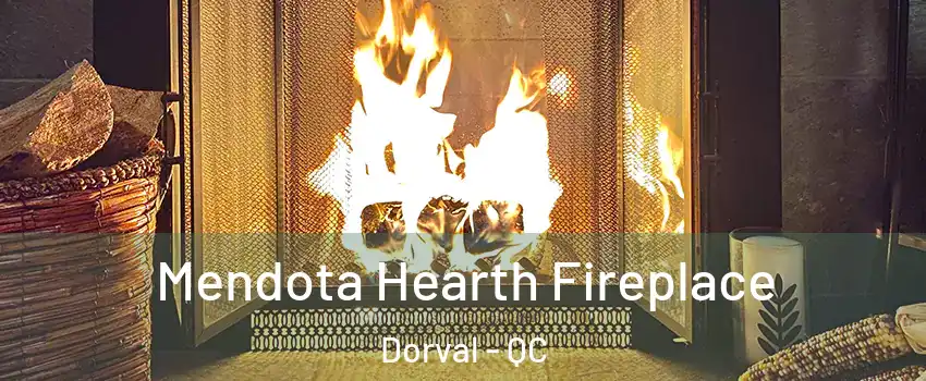  Mendota Hearth Fireplace Dorval - QC