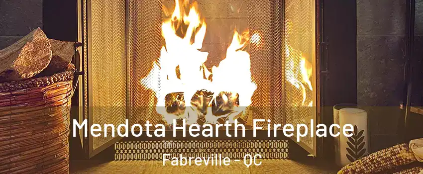  Mendota Hearth Fireplace Fabreville - QC