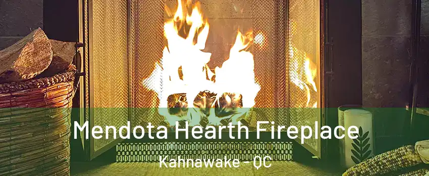 Mendota Hearth Fireplace Kahnawake - QC