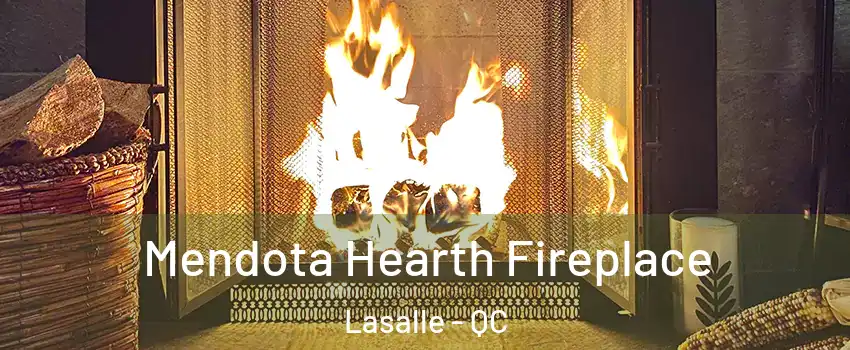  Mendota Hearth Fireplace Lasalle - QC