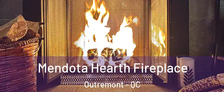  Mendota Hearth Fireplace Outremont - QC