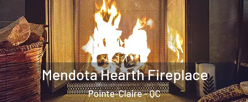  Mendota Hearth Fireplace Pointe-Claire - QC