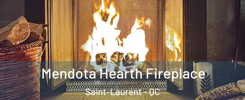  Mendota Hearth Fireplace Saint-Laurent - QC