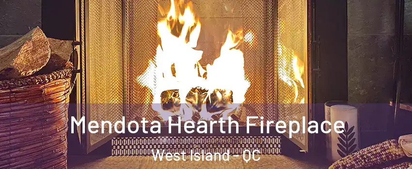  Mendota Hearth Fireplace West Island - QC