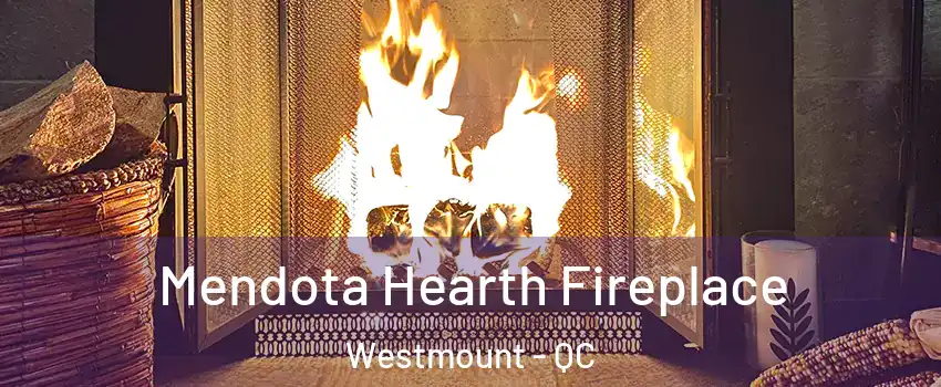  Mendota Hearth Fireplace Westmount - QC