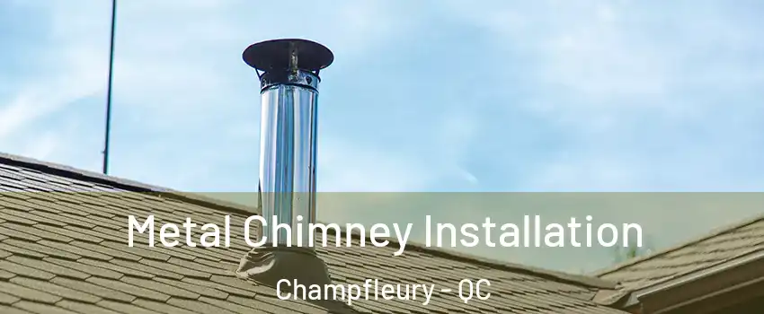 Metal Chimney Installation Champfleury - QC