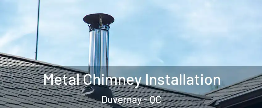  Metal Chimney Installation Duvernay - QC
