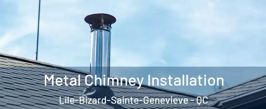 Metal Chimney Installation Lile-Bizard-Sainte-Genevieve - QC
