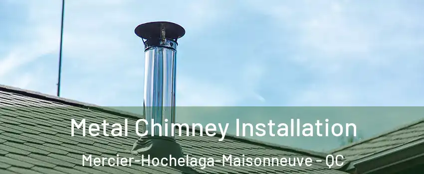  Metal Chimney Installation Mercier-Hochelaga-Maisonneuve - QC