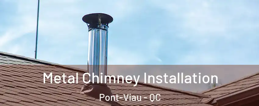  Metal Chimney Installation Pont-Viau - QC