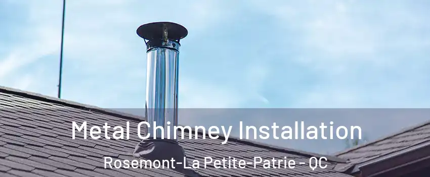  Metal Chimney Installation Rosemont-La Petite-Patrie - QC
