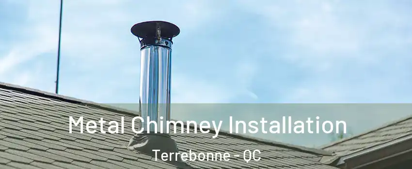  Metal Chimney Installation Terrebonne - QC
