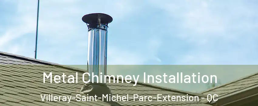  Metal Chimney Installation Villeray-Saint-Michel-Parc-Extension - QC