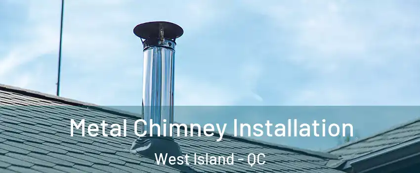  Metal Chimney Installation West Island - QC