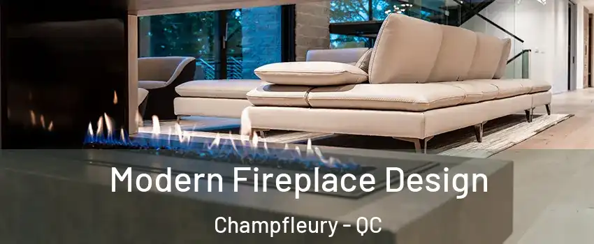  Modern Fireplace Design Champfleury - QC