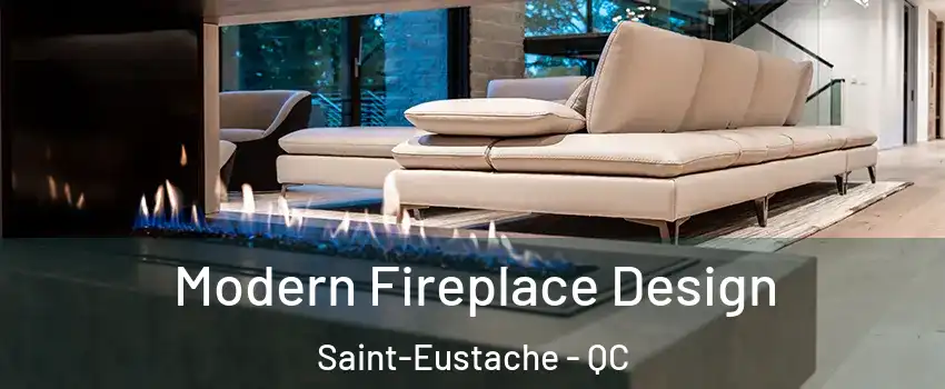  Modern Fireplace Design Saint-Eustache - QC