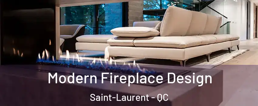  Modern Fireplace Design Saint-Laurent - QC