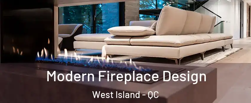  Modern Fireplace Design West Island - QC