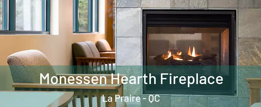  Monessen Hearth Fireplace La Praire - QC