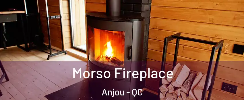  Morso Fireplace Anjou - QC