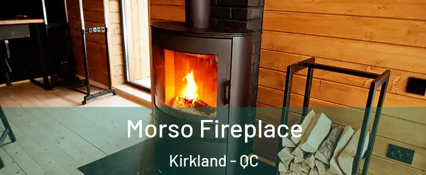  Morso Fireplace Kirkland - QC