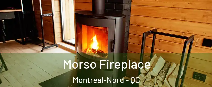  Morso Fireplace Montreal-Nord - QC