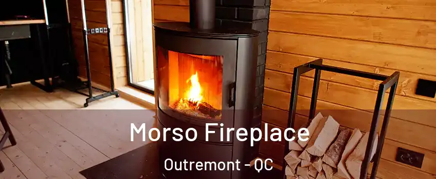  Morso Fireplace Outremont - QC
