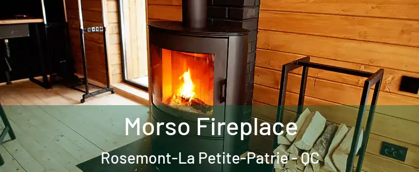 Morso Fireplace Rosemont-La Petite-Patrie - QC