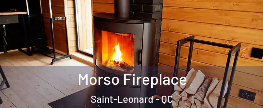  Morso Fireplace Saint-Leonard - QC