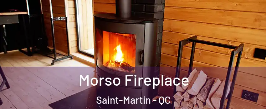  Morso Fireplace Saint-Martin - QC