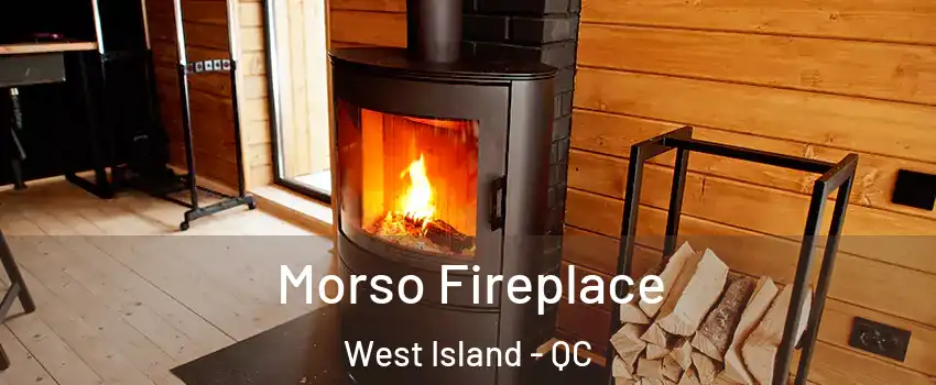  Morso Fireplace West Island - QC