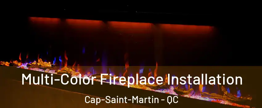  Multi-Color Fireplace Installation Cap-Saint-Martin - QC